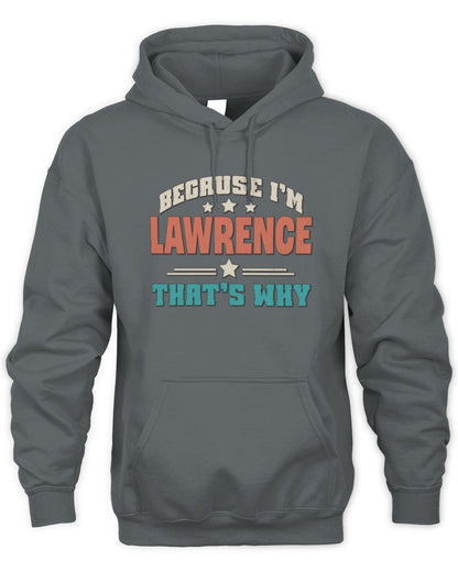 Because I'm Name That's Why Personalized Retro Shirt LAWRENCE-49 / Unisex Hoodie / charcoal
