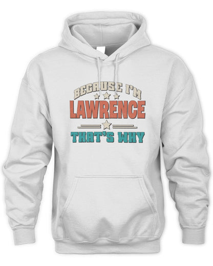 Because I'm Name That's Why Personalized Retro Shirt LAWRENCE-49 / Unisex Hoodie / white
