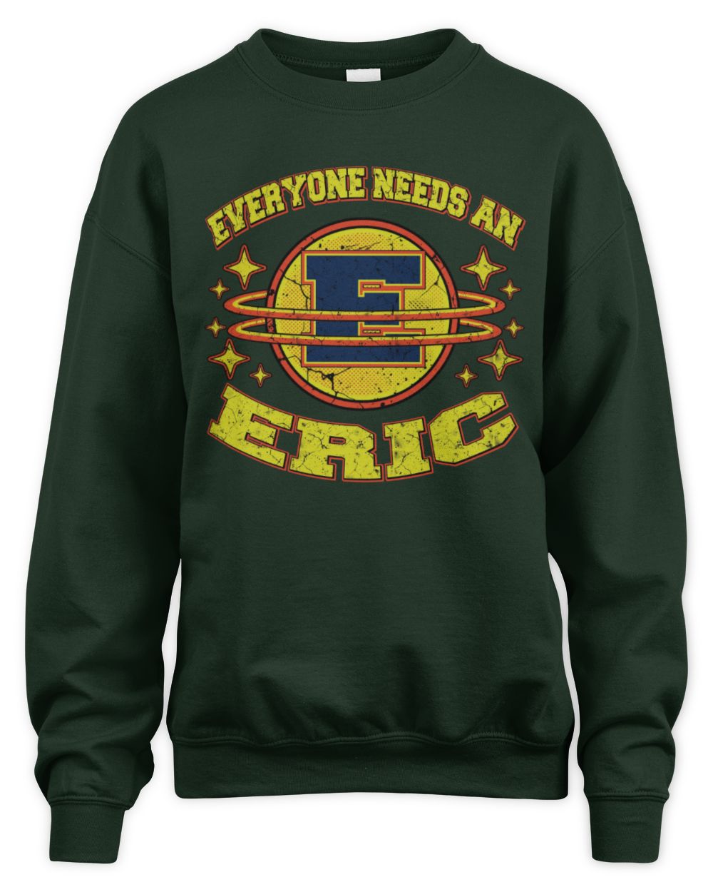 Everyone Needs a Your Name Shirt ERIC M1-76 / Unisex Sweatshirt / forest green