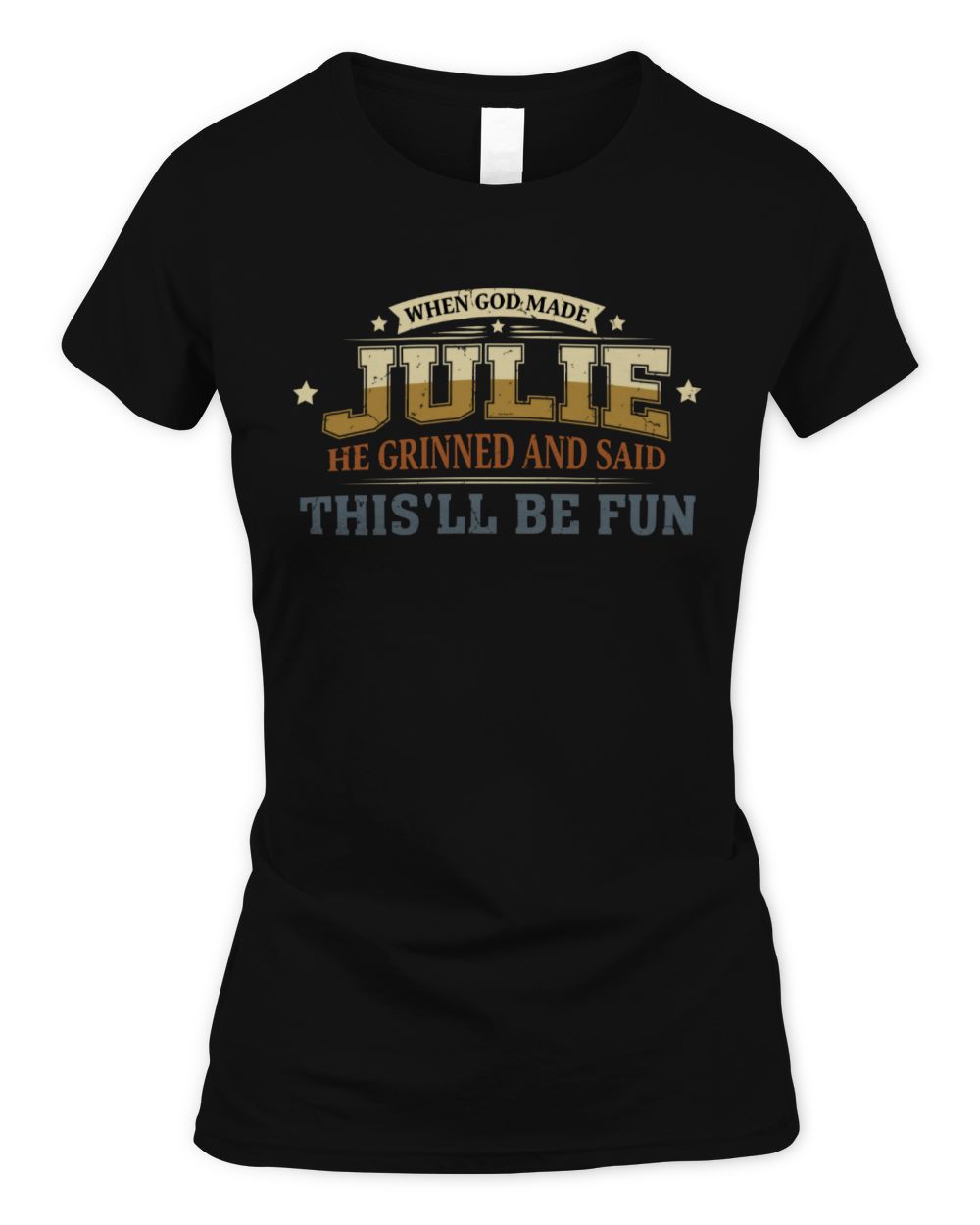 When God Made Your Name Funny Heritage T-Shirt JULIE M1-80 / Women's Standard T-Shirt / black