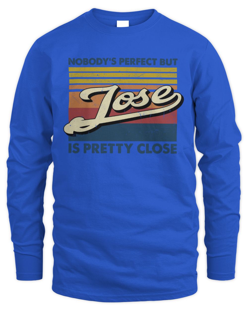 Nobody's Perfect But Your Name Is Pretty Close Retro Shirt JOSE M1-65 / Men's Long Sleeved T-Shirt / royal