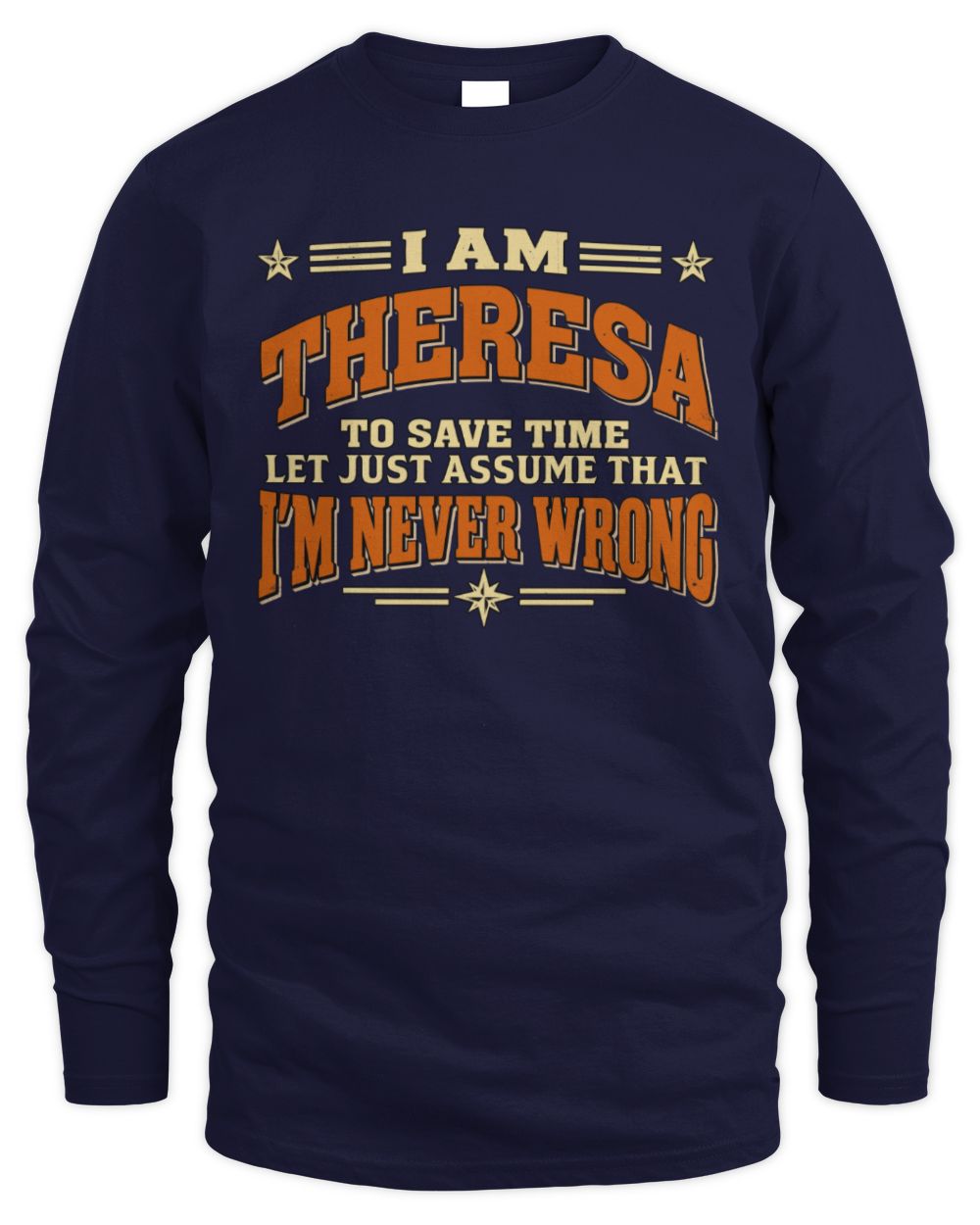 I'm Name Let's Just Assume I'm Never Wrong Retro Shirt THERESA M1-64 / Men's Long Sleeved T-Shirt / navy