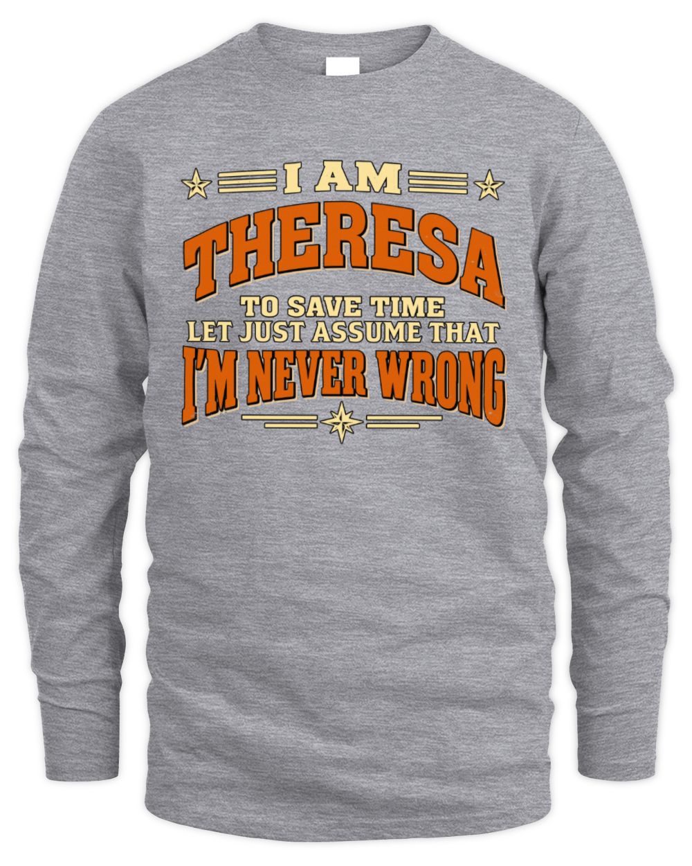 I'm Name Let's Just Assume I'm Never Wrong Retro Shirt THERESA M1-64 / Men's Long Sleeved T-Shirt / sport grey