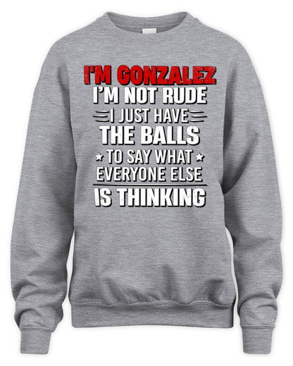 I'm Name I'm Not Rude I Just Have The Balls Funny T-Shirt GONZALEZ M1-46 / Unisex Sweatshirt / sport grey