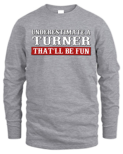Underestimate Me That'll Be Fun Graphic T-Shirt TURNER M1-69 / Men's Long Sleeved T-Shirt / sport grey