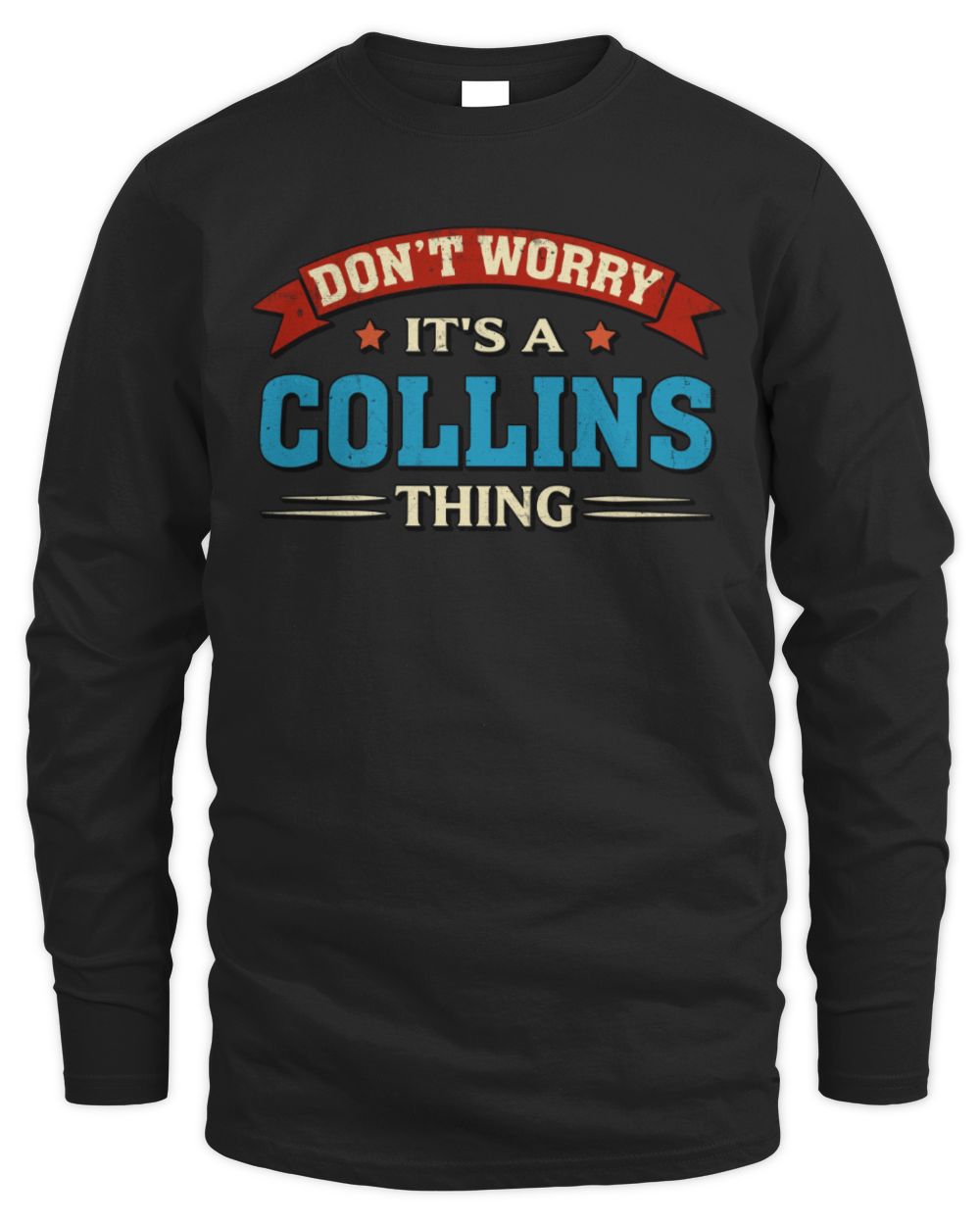 Don't Worry It's a Your Name Thing Funny Retro T-Shirt COLLINS M1-57 / Men's Long Sleeved T-Shirt / black