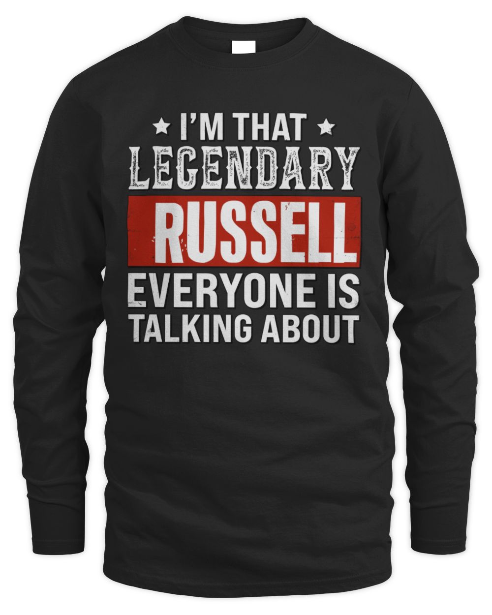 I'm That Legendary Name Everyone Is Talking About Funny Graphic T-Shirt RUSSELL M1-73 / Men's Long Sleeved T-Shirt / black