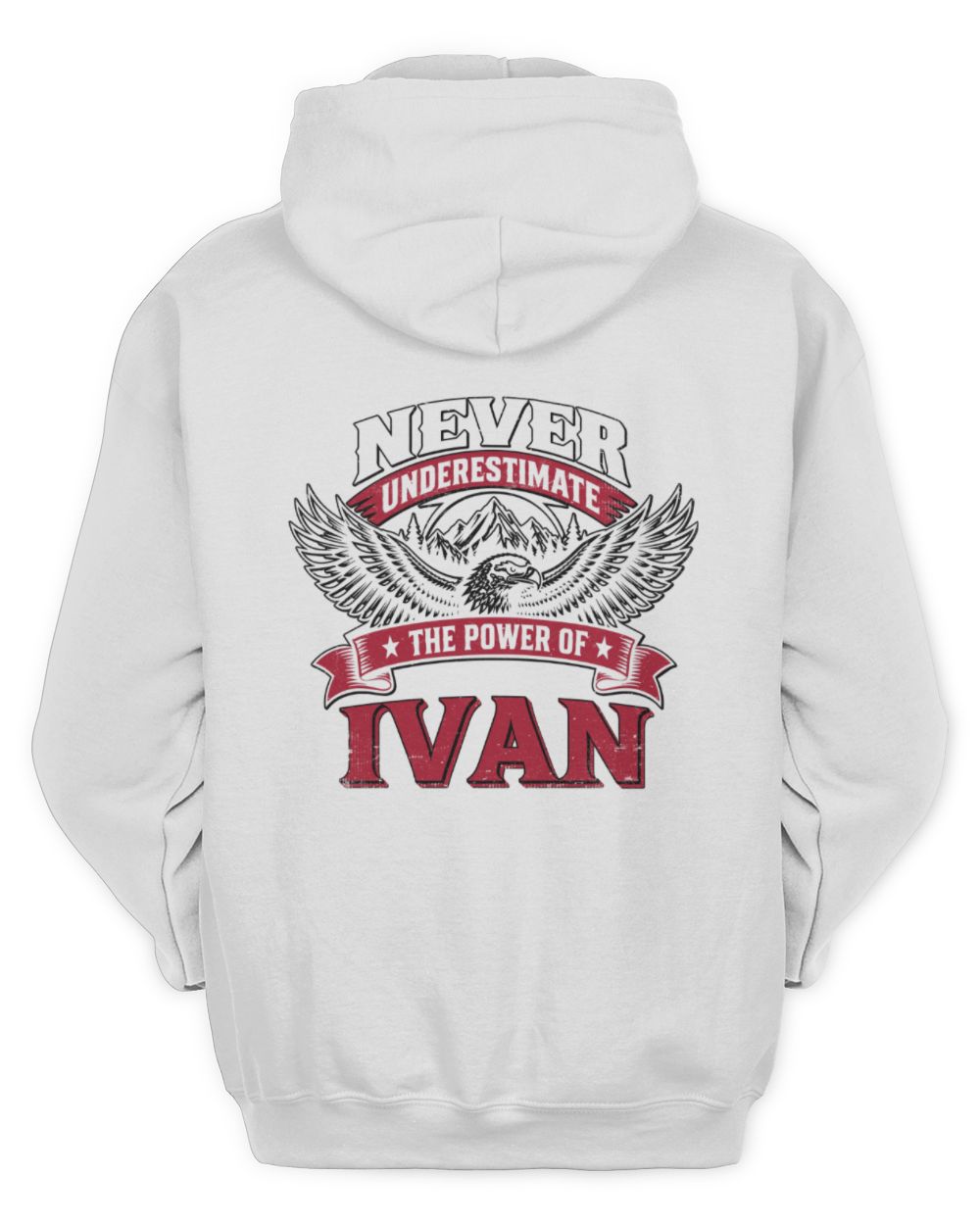Never Underestimate Your Name Eagle Mountain Shirt IVAN M1-61 / Unisex Hoodie / white