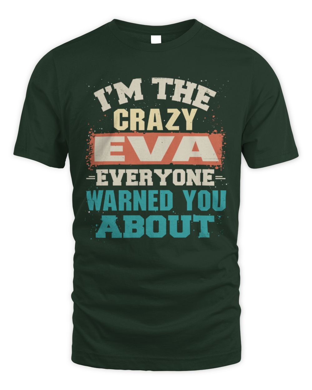 I'm the Crazy One Everyone Warned You About Retro Graphic T-Shirt EVA M1-70 / Unisex Standard T-Shirt / forest green