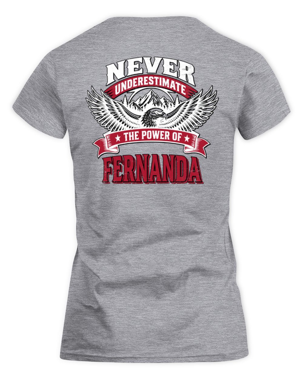 Never Underestimate Your Name Eagle Mountain Shirt FERNANDA M1-61 / Women's Standard T-Shirt / sport grey