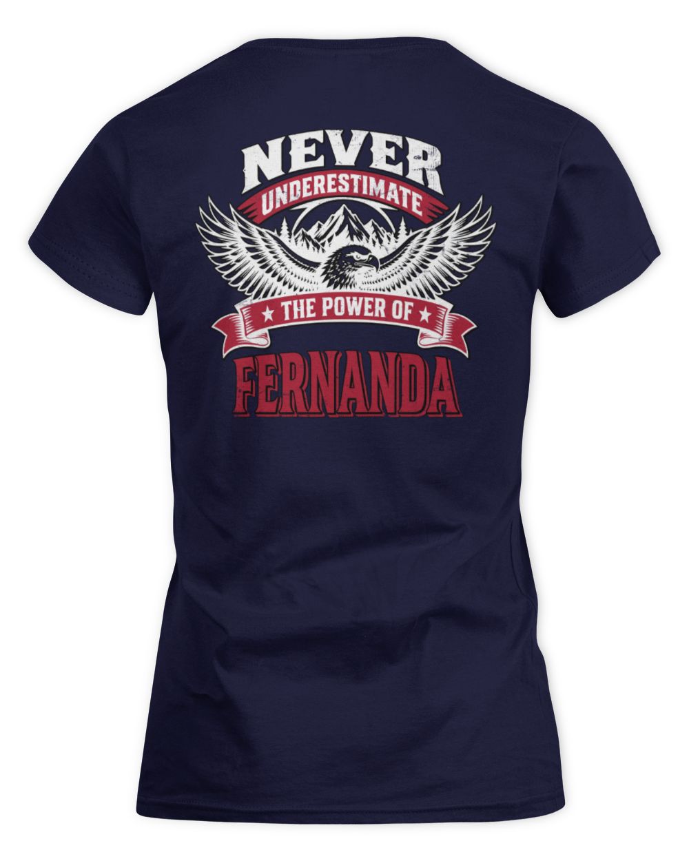 Never Underestimate Your Name Eagle Mountain Shirt FERNANDA M1-61 / Women's Standard T-Shirt / navy