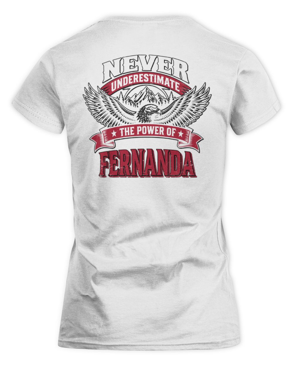Never Underestimate Your Name Eagle Mountain Shirt FERNANDA M1-61 / Women's Standard T-Shirt / white