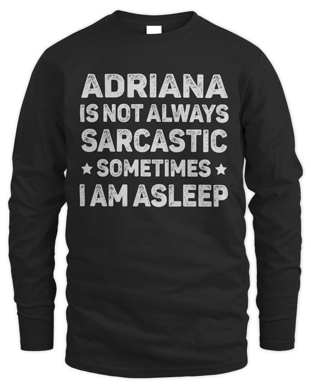 Your Name Is Not Always Sarcastic Funny T-Shirt ADRIANA M1-62 / Men's Long Sleeved T-Shirt / black