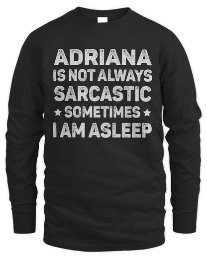 Your Name Is Not Always Sarcastic Funny T-Shirt ADRIANA M1-62 / Men's Long Sleeved T-Shirt / black