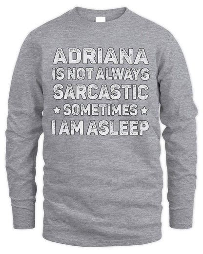 Your Name Is Not Always Sarcastic Funny T-Shirt ADRIANA M1-62 / Men's Long Sleeved T-Shirt / sport grey