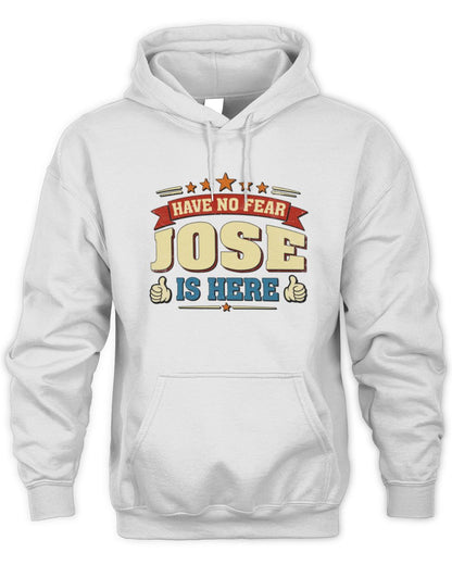 Have No Fear Your Name Is Here Cool Graphic T-Shirt JOSE M1-71 / Unisex Hoodie / white