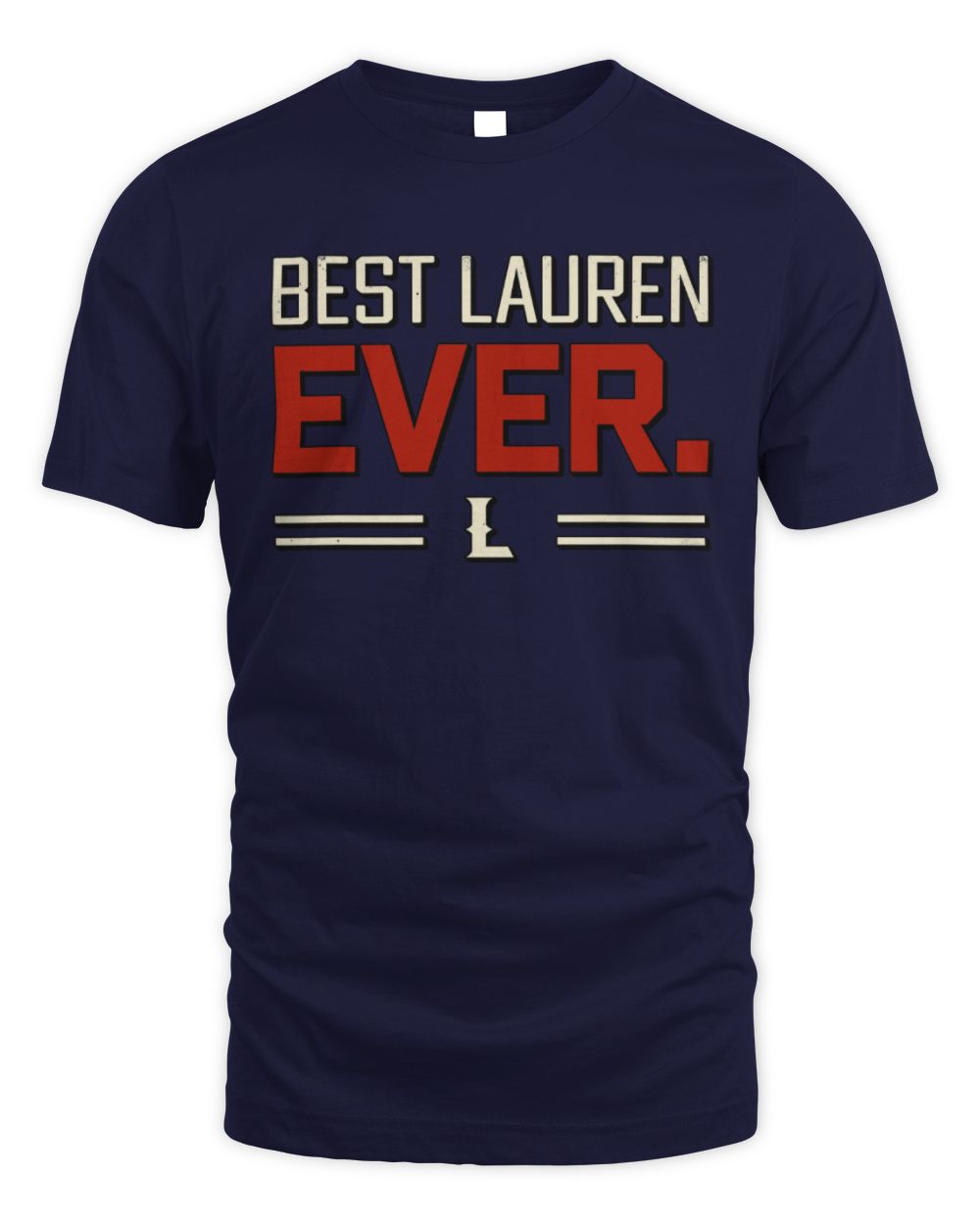 Best Your Name Ever Cool Shirt LAUREN M1-58 / Unisex Standard T-Shirt / navy