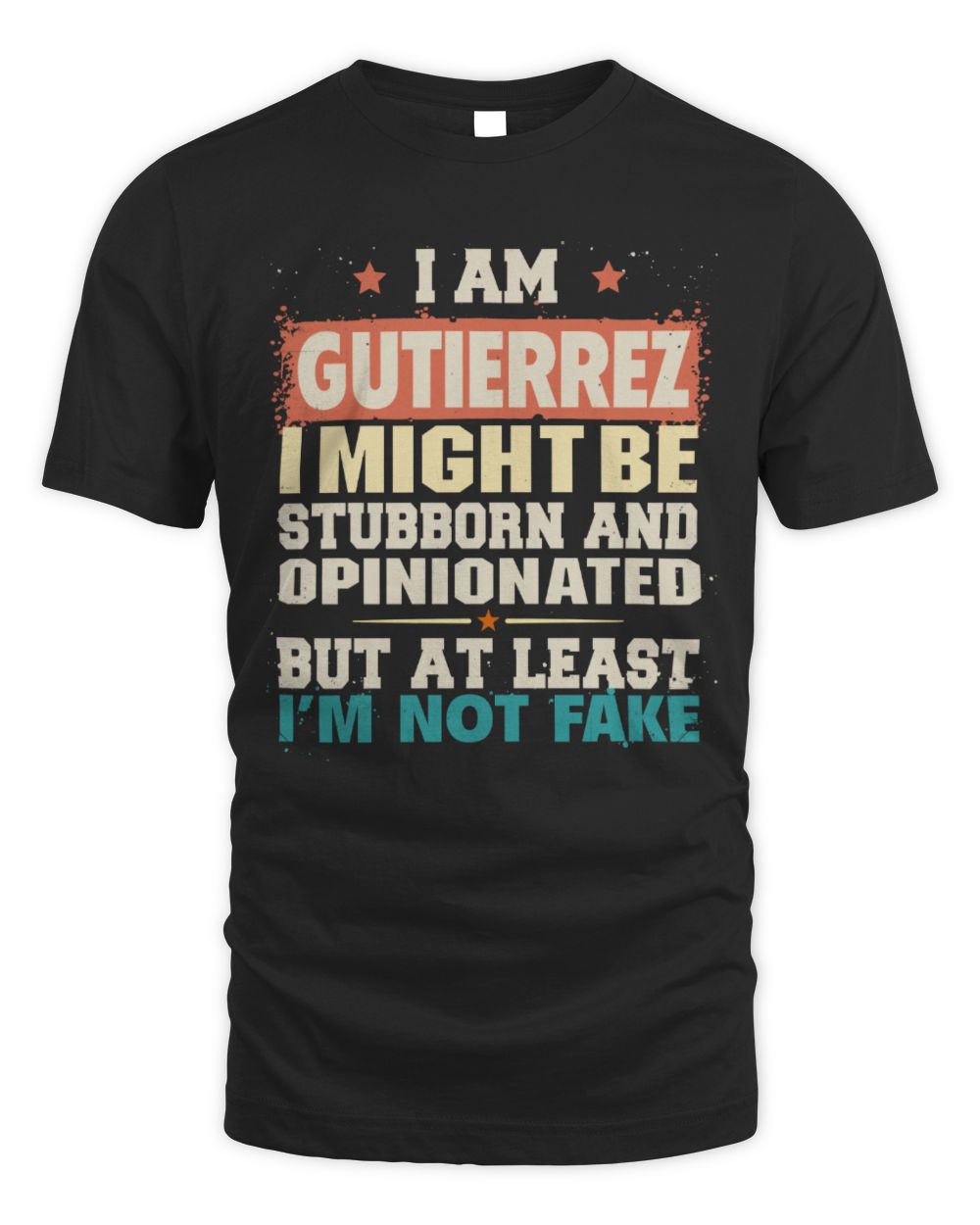 I Am Name I Might Be Stubborn and Opinionated Graphic T-Shirt GUTIERREZ M1-72 / Unisex Standard T-Shirt / black