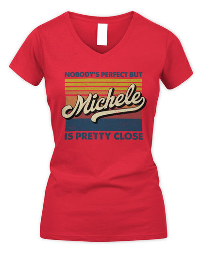 Nobody's Perfect But Your Name Is Pretty Close Retro Shirt MICHELE M1-65 / Women's V-Neck T-Shirt / red