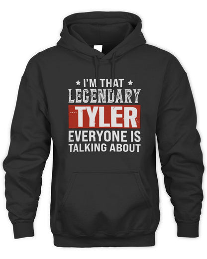 I'm That Legendary Name Everyone Is Talking About Funny Graphic T-Shirt TYLER M1-73 / Unisex Hoodie / black