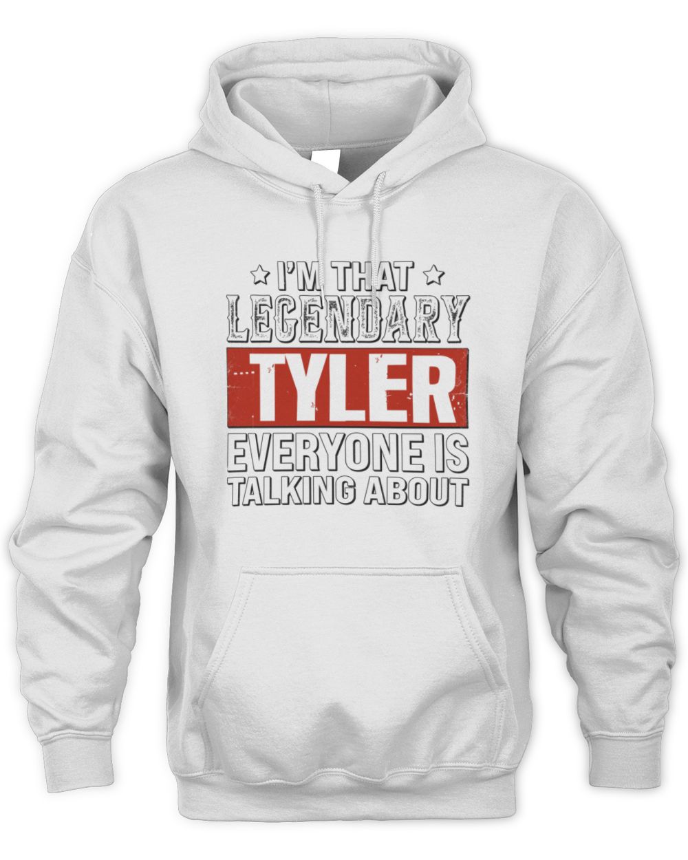 I'm That Legendary Name Everyone Is Talking About Funny Graphic T-Shirt TYLER M1-73 / Unisex Hoodie / white