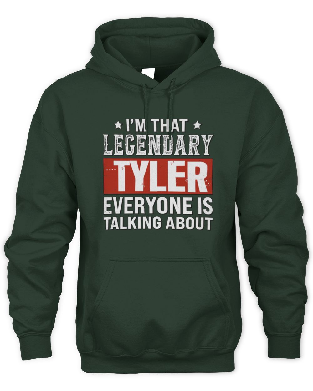 I'm That Legendary Name Everyone Is Talking About Funny Graphic T-Shirt TYLER M1-73 / Unisex Hoodie / forest green