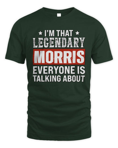I'm That Legendary Name Everyone Is Talking About Funny Graphic T-Shirt MORRIS M1-73 / Unisex Standard T-Shirt / forest green