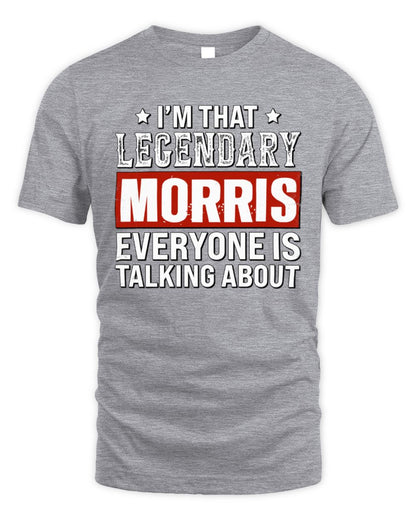 I'm That Legendary Name Everyone Is Talking About Funny Graphic T-Shirt MORRIS M1-73 / Unisex Standard T-Shirt / sport grey