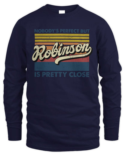 Nobody's Perfect But Your Name Is Pretty Close Retro Shirt ROBINSON M1-65 / Men's Long Sleeved T-Shirt / navy
