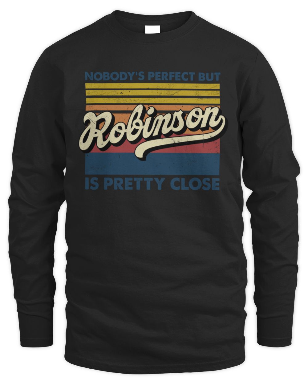 Nobody's Perfect But Your Name Is Pretty Close Retro Shirt ROBINSON M1-65 / Men's Long Sleeved T-Shirt / black