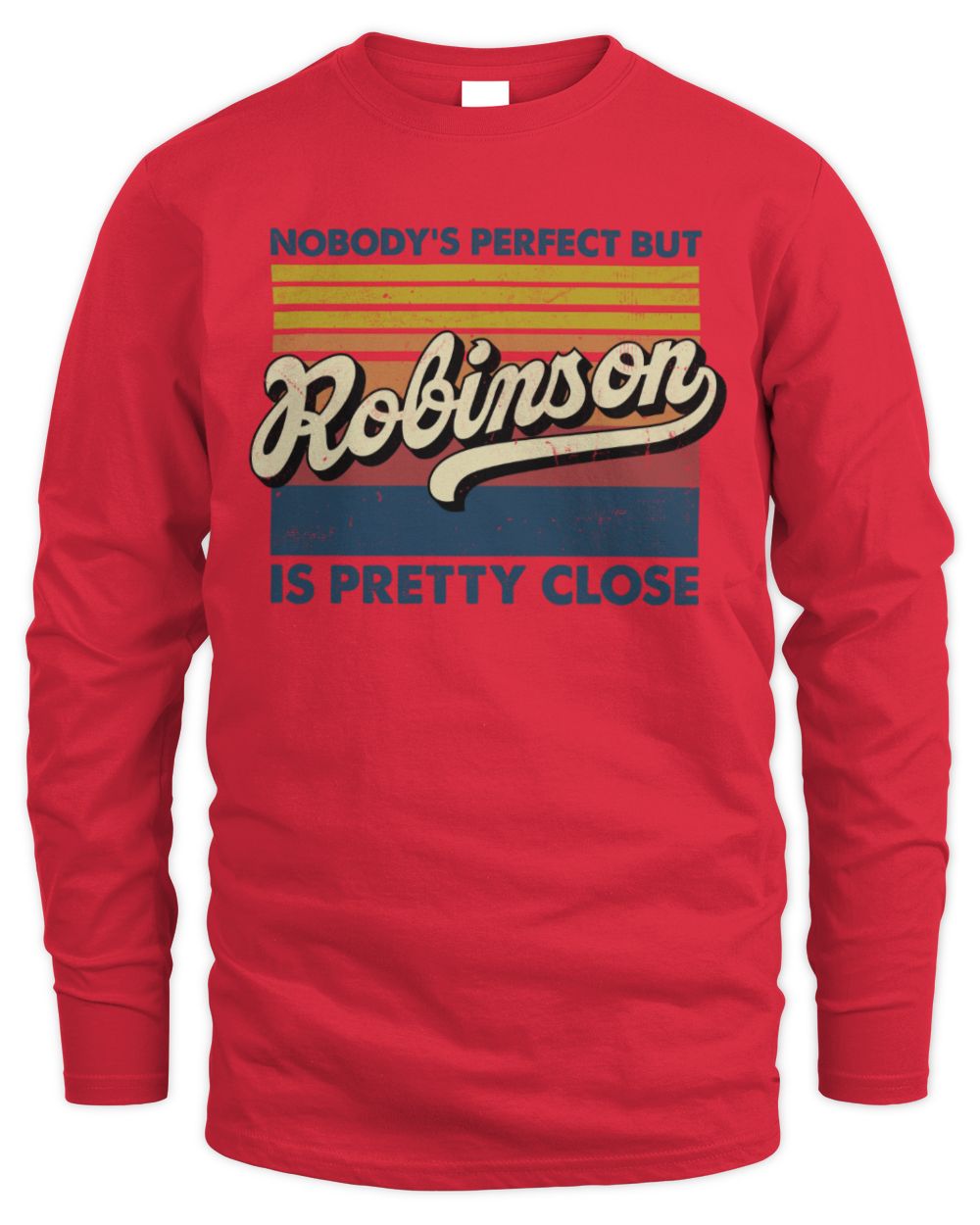Nobody's Perfect But Your Name Is Pretty Close Retro Shirt ROBINSON M1-65 / Men's Long Sleeved T-Shirt / red