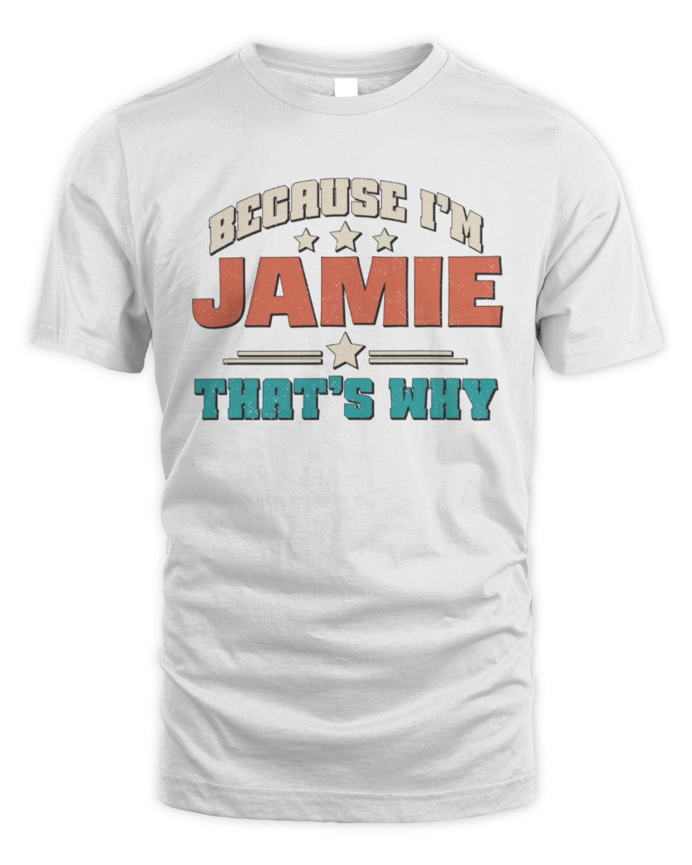 Because I'm Name That's Why Personalized Retro Shirt JAMIE-49 / Unisex Standard T-Shirt / white