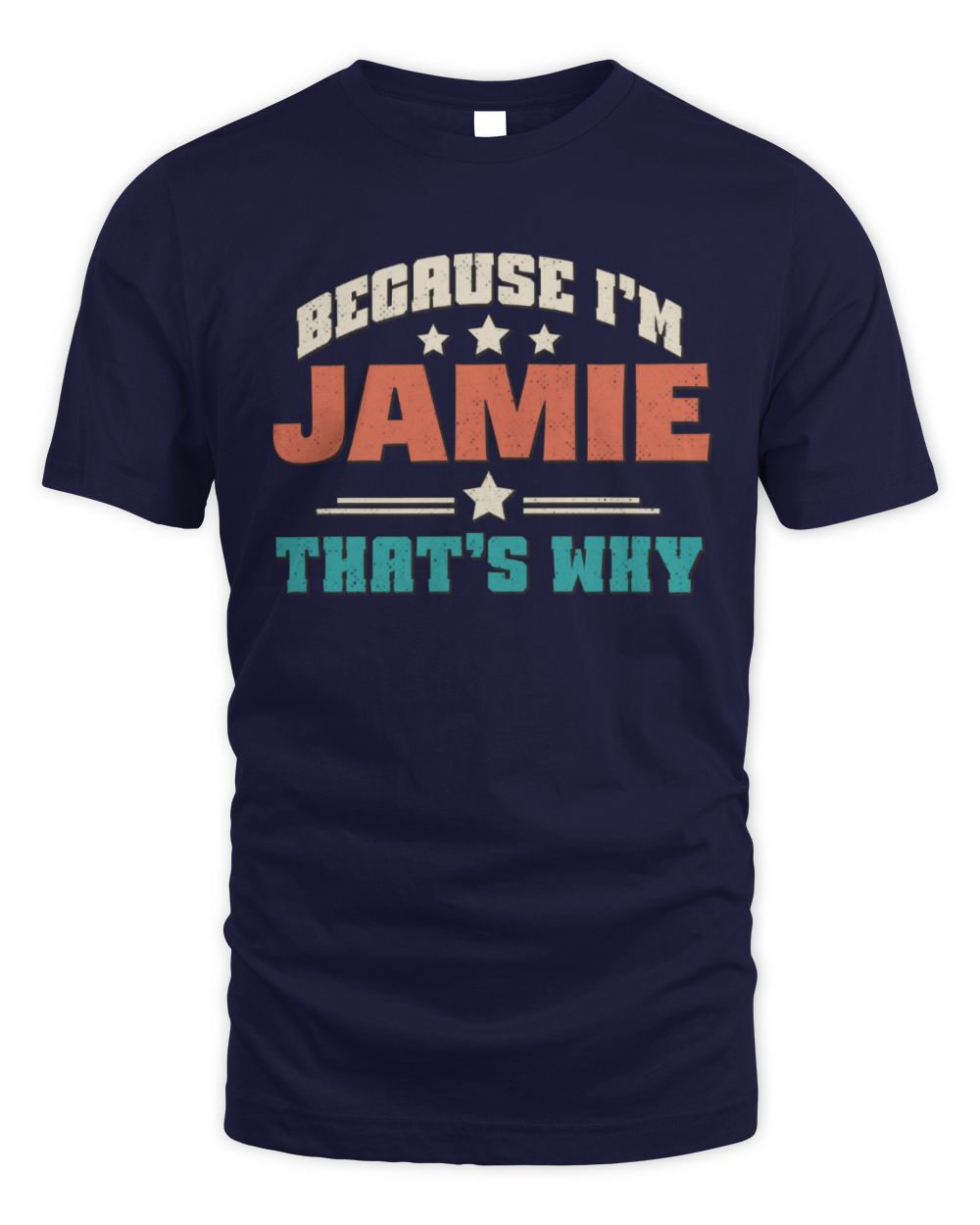 Because I'm Name That's Why Personalized Retro Shirt JAMIE-49 / Unisex Standard T-Shirt / navy