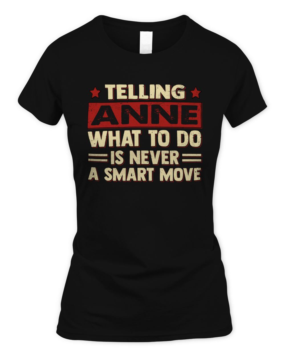 Telling Your Name What to Do Is Never a Smart Move Shirt ANNE M1-66 / Women's Standard T-Shirt / black