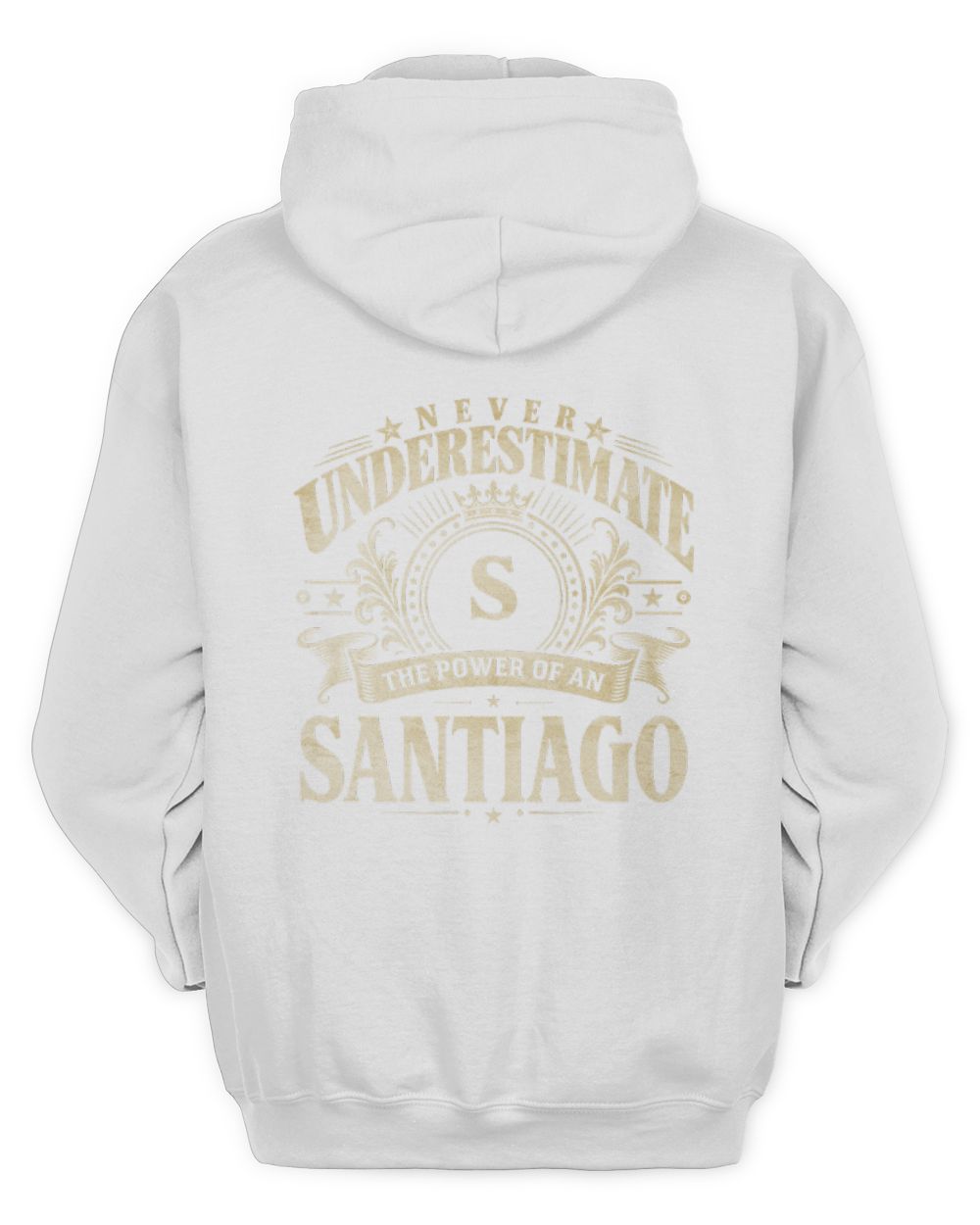 Never Underestimate Your Name Luxury Logo Shirt SANTIAGO M1-63 / Unisex Hoodie / white