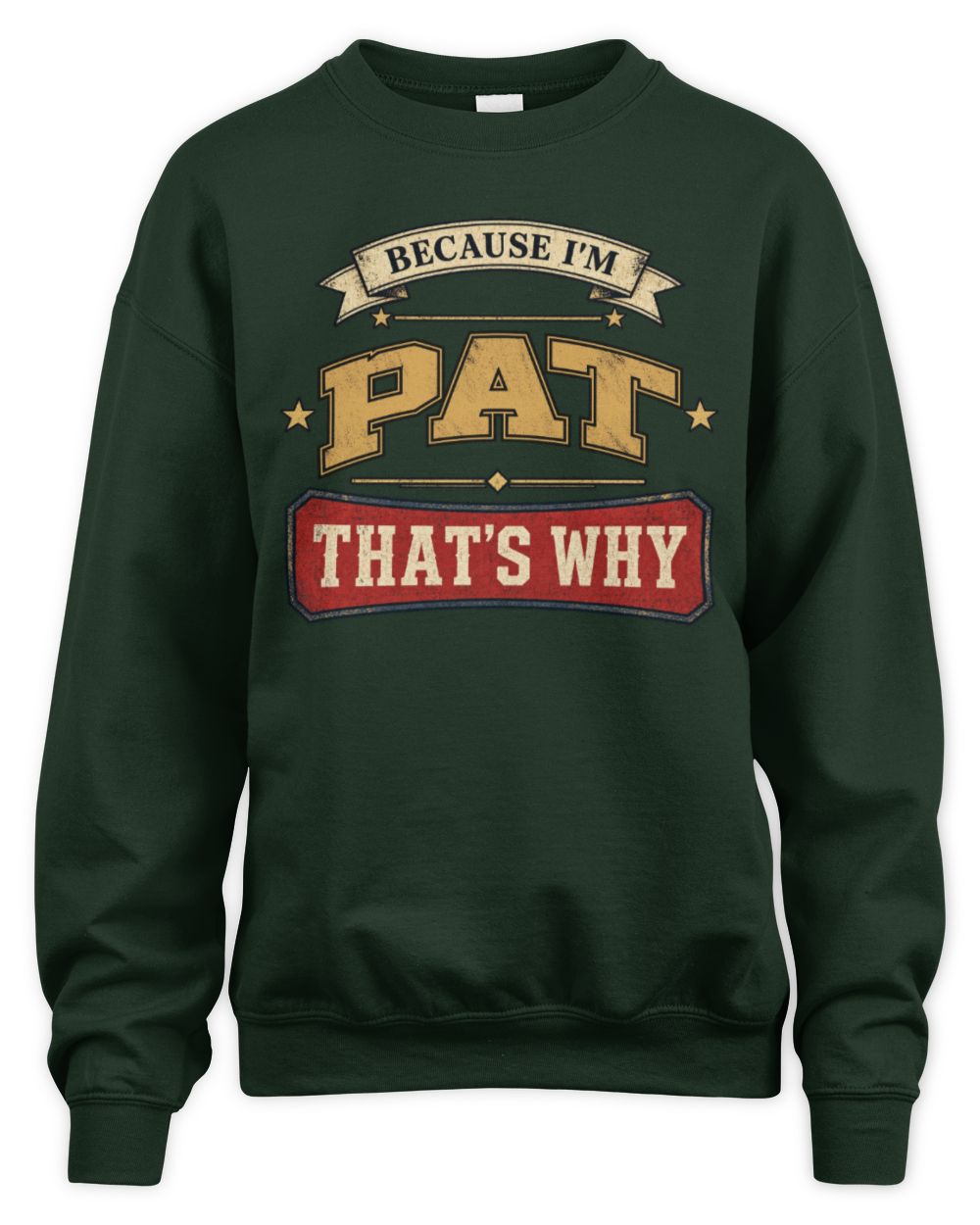 Because I'm Name That's Why Americana T-Shirt PAT M1-S88 / Unisex Sweatshirt / forest green