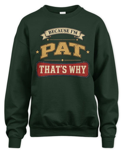 Because I'm Name That's Why Americana T-Shirt PAT M1-S88 / Unisex Sweatshirt / forest green