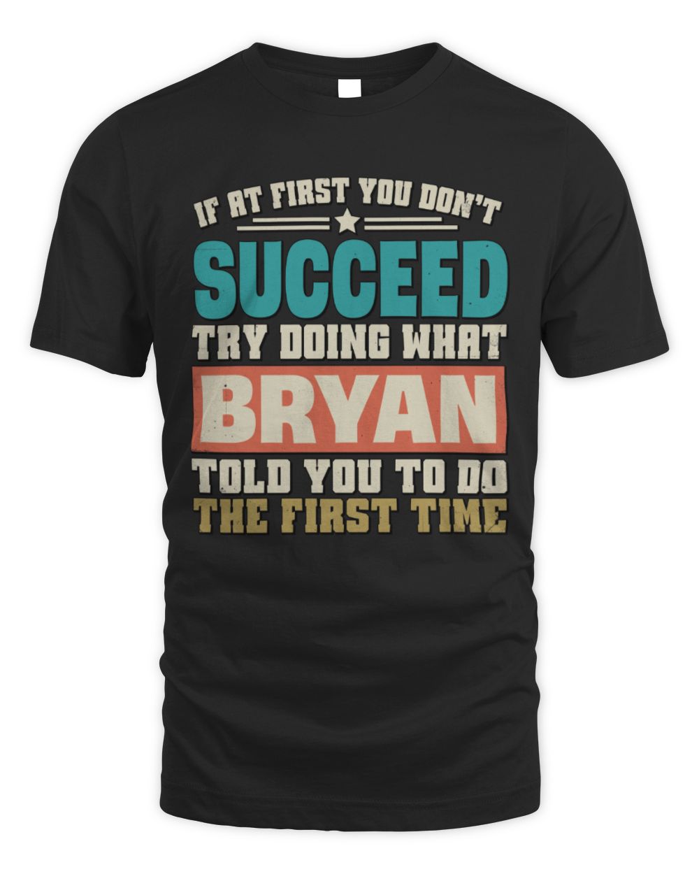 If at First You Don't Succeed Funny Vintage Shirt BRYAN M1-53 / Unisex Standard T-Shirt / black