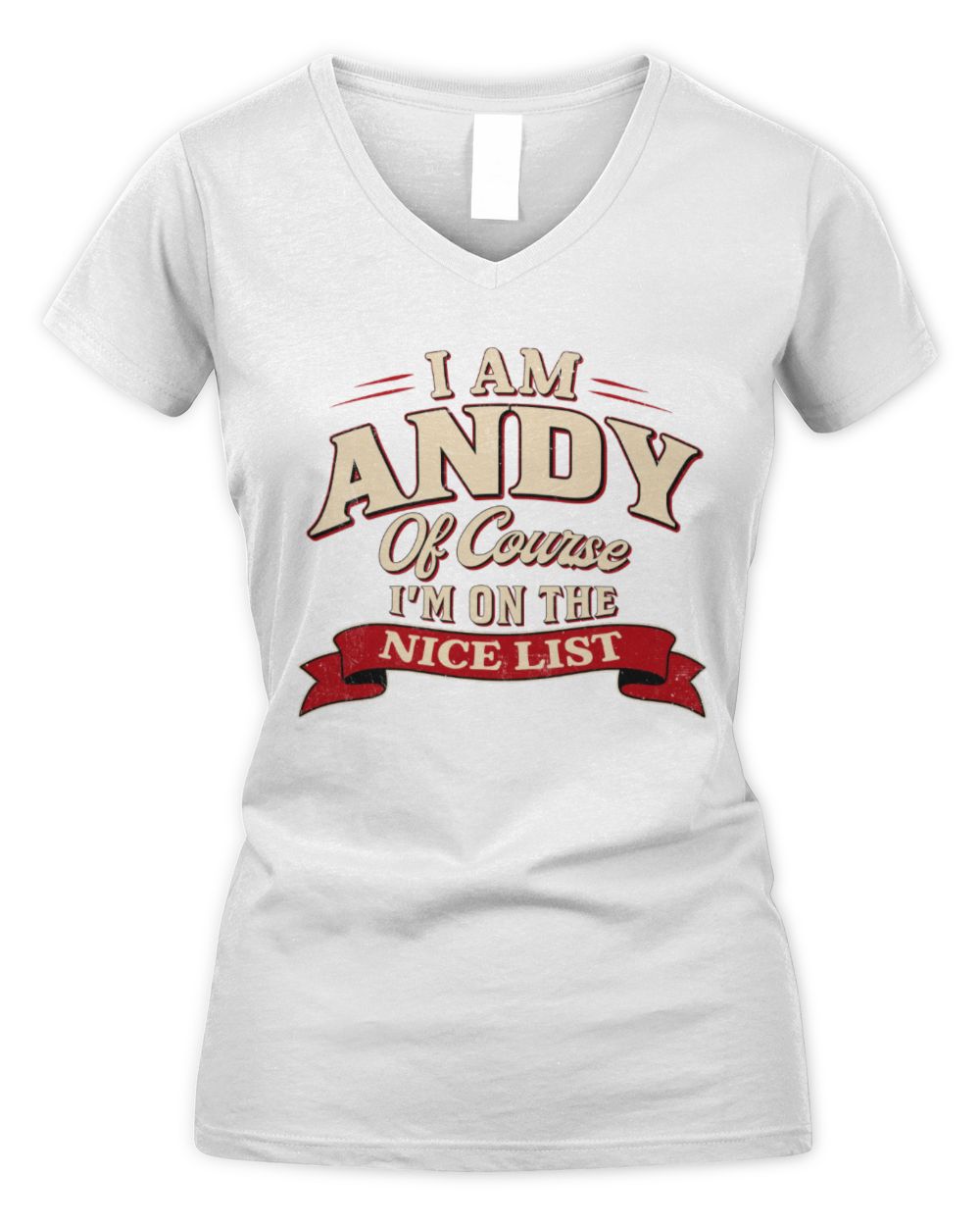 I'm Name Of Course I'm On The Nice List Funny Christmas Shirt ANDY M1-68 / Women's V-Neck T-Shirt / white