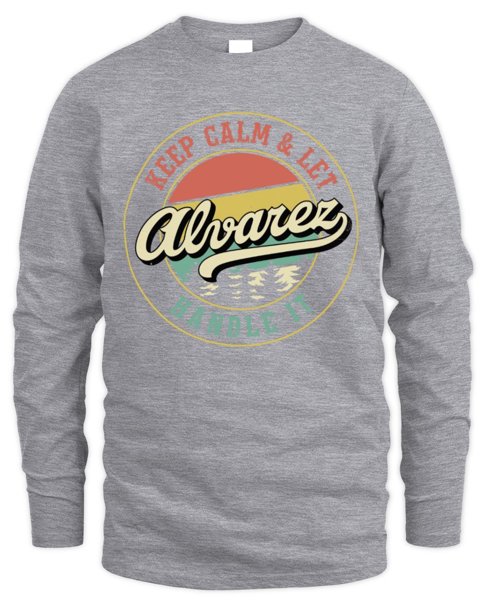 Keep Calm Let Your Name Handle It Retro T-Shirt ALVAREZ M1-54 / Men's Long Sleeved T-Shirt / sport grey