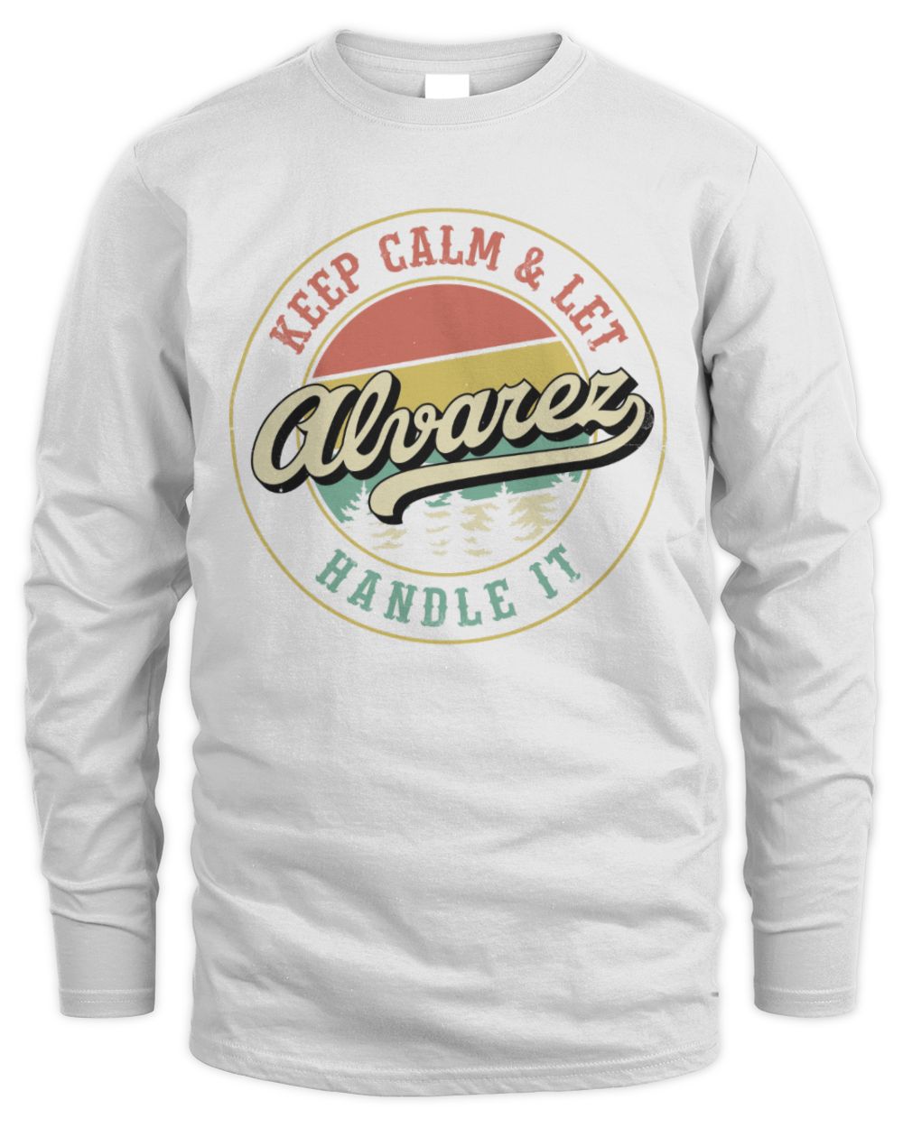 Keep Calm Let Your Name Handle It Retro T-Shirt ALVAREZ M1-54 / Men's Long Sleeved T-Shirt / white