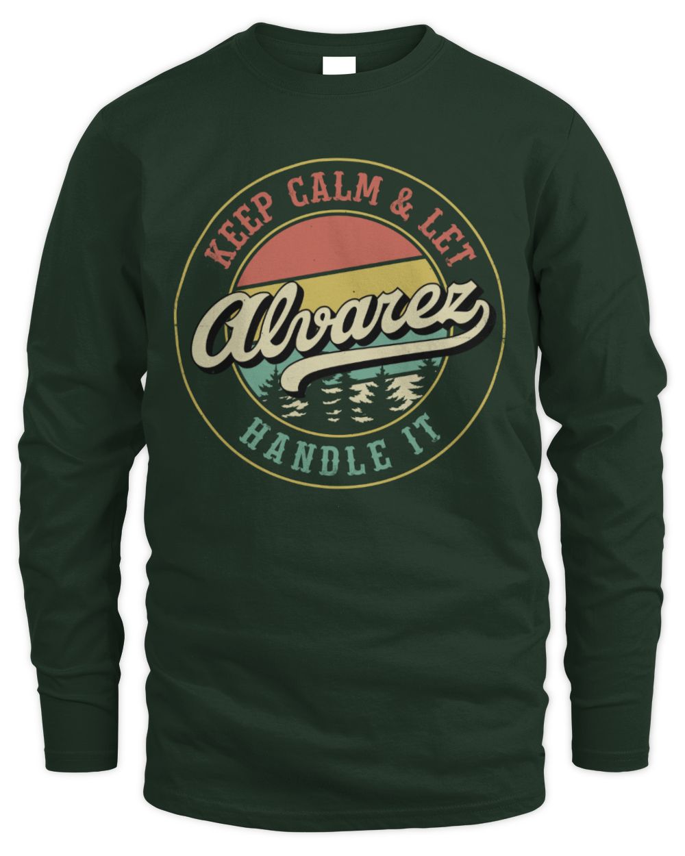 Keep Calm Let Your Name Handle It Retro T-Shirt ALVAREZ M1-54 / Men's Long Sleeved T-Shirt / forest green