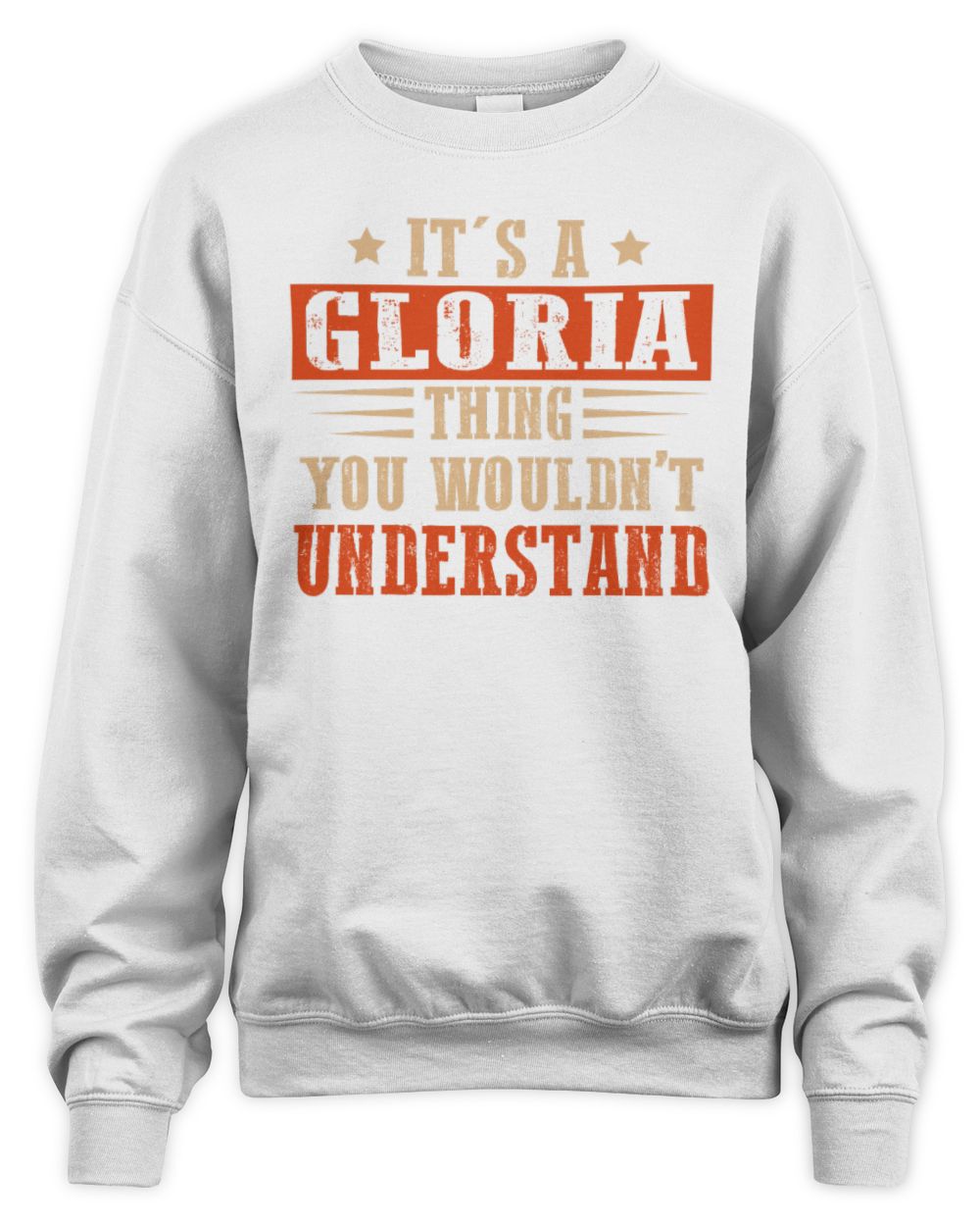 It's a Name Thing Personalized Funny Shirt GLORIA M1-51 / Unisex Sweatshirt / white