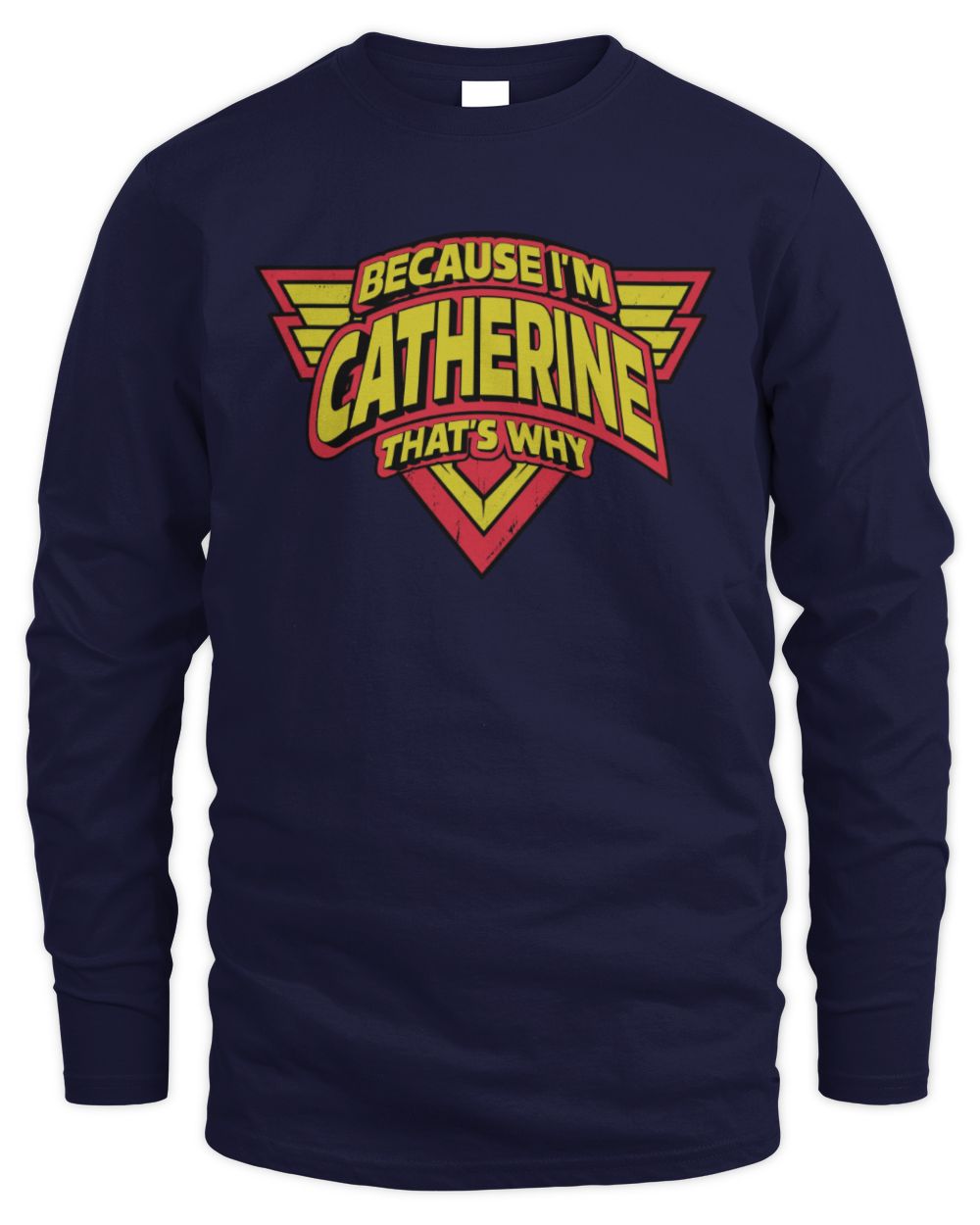Because I'm Name That's Why Red and Yellow Logo Graphic T-Shirt CATHERINE M1-75 / Men's Long Sleeved T-Shirt / navy