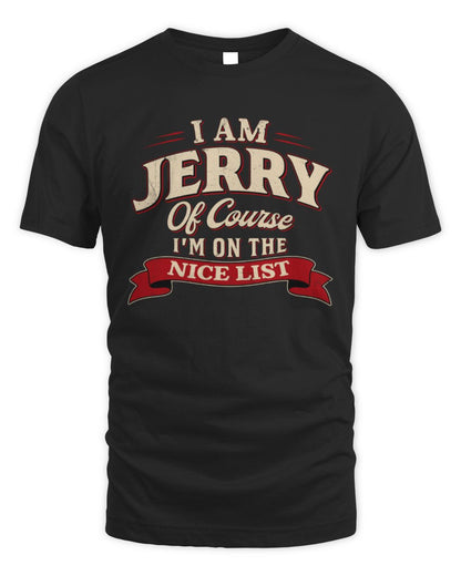 I'm Name Of Course I'm On The Nice List Funny Christmas Shirt JERRY M1-68 / Unisex Standard T-Shirt / black