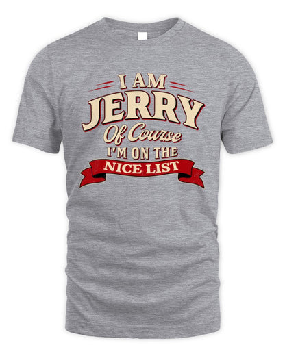 I'm Name Of Course I'm On The Nice List Funny Christmas Shirt JERRY M1-68 / Unisex Standard T-Shirt / sport grey