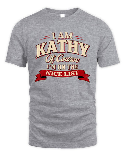 I'm Name Of Course I'm On The Nice List Funny Christmas Shirt KATHY M1-68 / Unisex Standard T-Shirt / sport grey