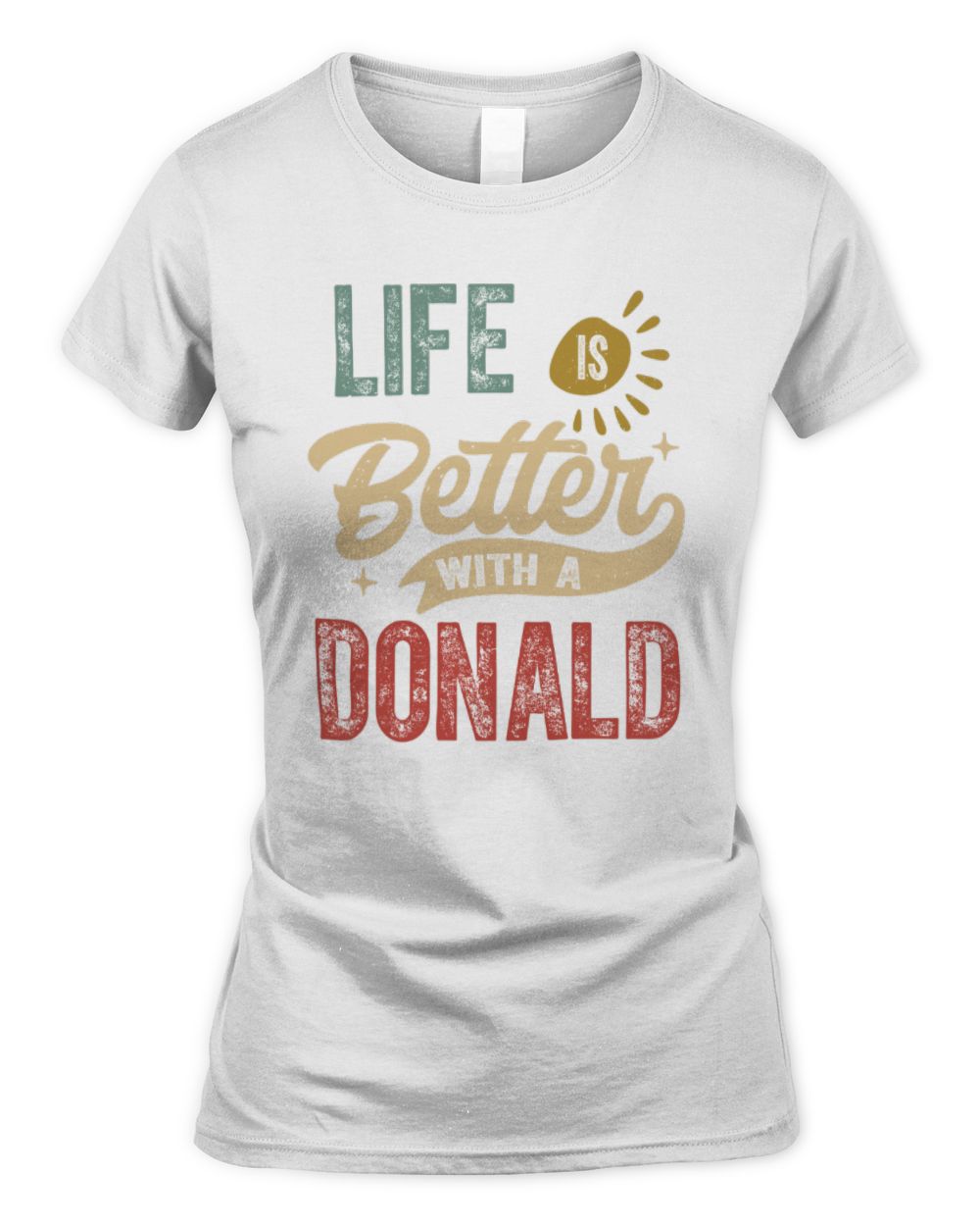 Life Is Better With a Name Personalized Retro T-Shirt DONALD-48 / Women's Standard T-Shirt / white