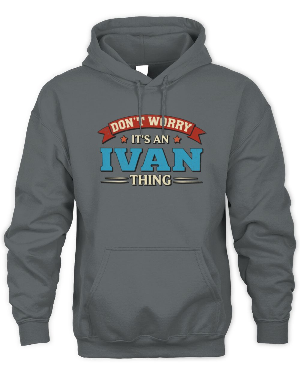 Don't Worry It's a Your Name Thing Funny Retro T-Shirt IVAN M1-57 / Unisex Hoodie / charcoal