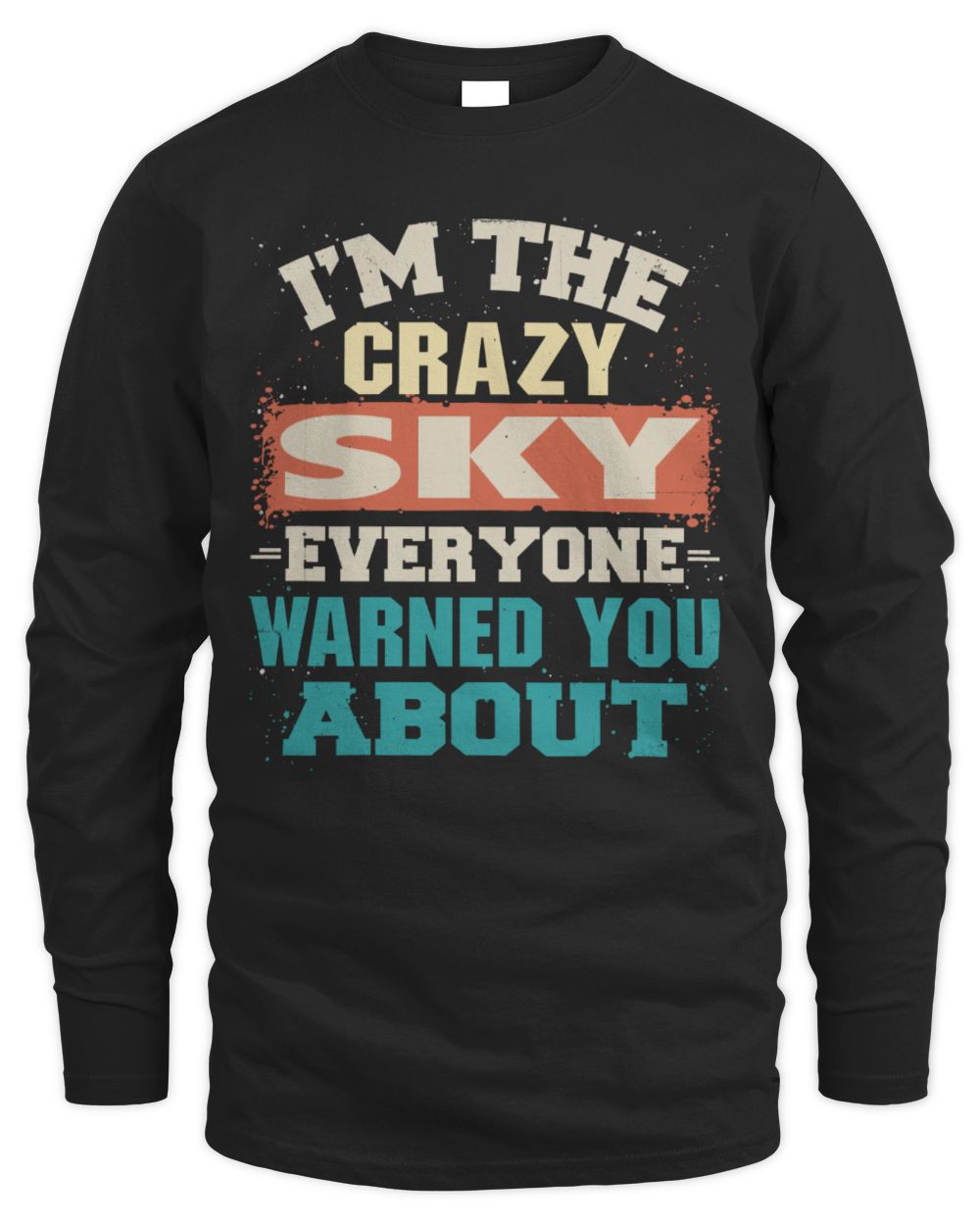 I'm the Crazy One Everyone Warned You About Retro Graphic T-Shirt SKY M1-70 / Men's Long Sleeved T-Shirt / black